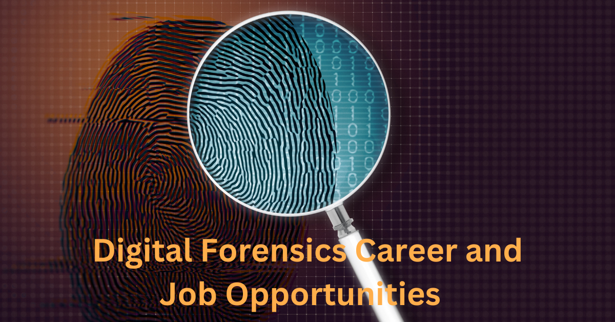 Importance of Digital Forensics Forensic Career and Job Opportunities