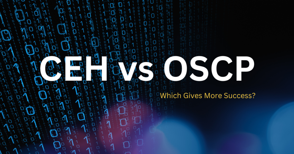 Know the Difference Between CEH & OSCP: Path to Cyber Security Certification