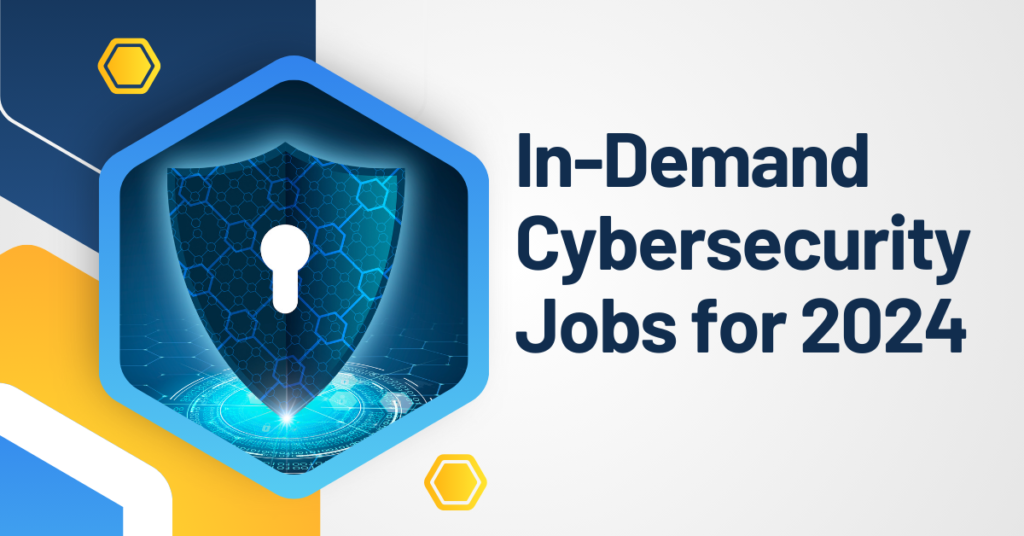In-Demand Cybersecurity Jobs for 2024 and Beyond