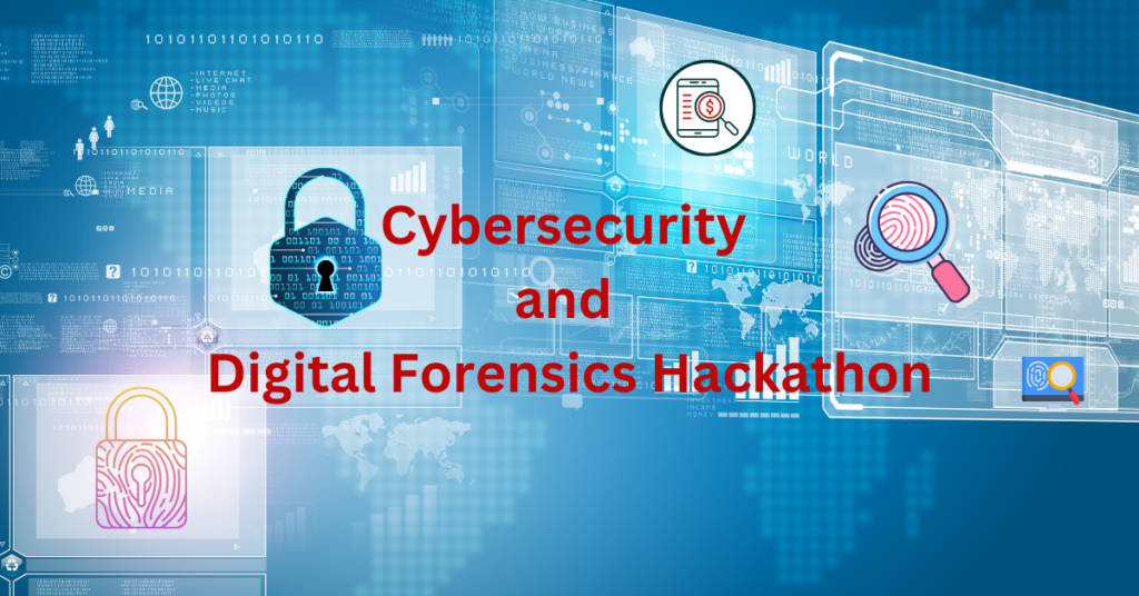 Relevance of Cybersecurity and Digital Forensics Hackathon