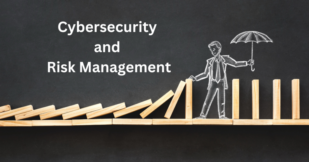 Cybersecurity and Risk Management: A Crucial Partnership