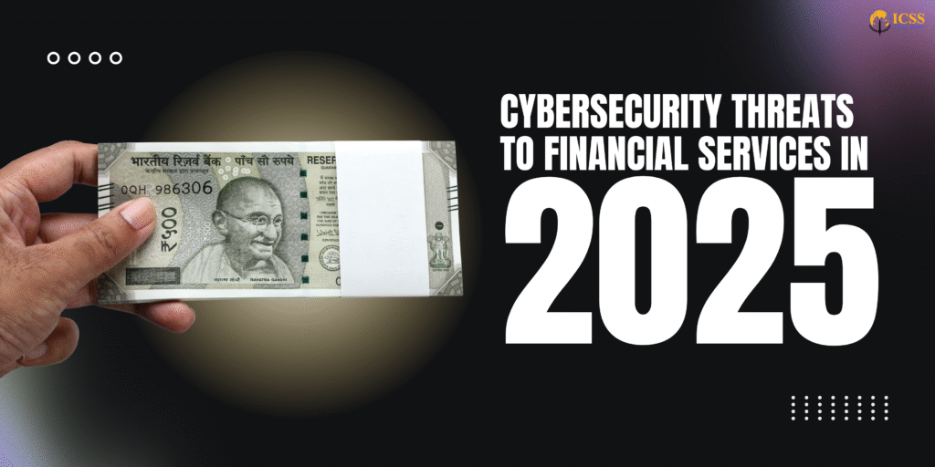 Close-up of a hand holding Indian rupee notes representing financial transactions, alongside bold text "Cybersecurity Threats to Financial Services in 2025" on a dark background.
