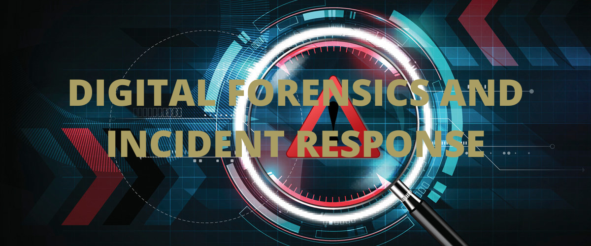 DIGITAL FORENSICS AND INCIDENT RESPONSE