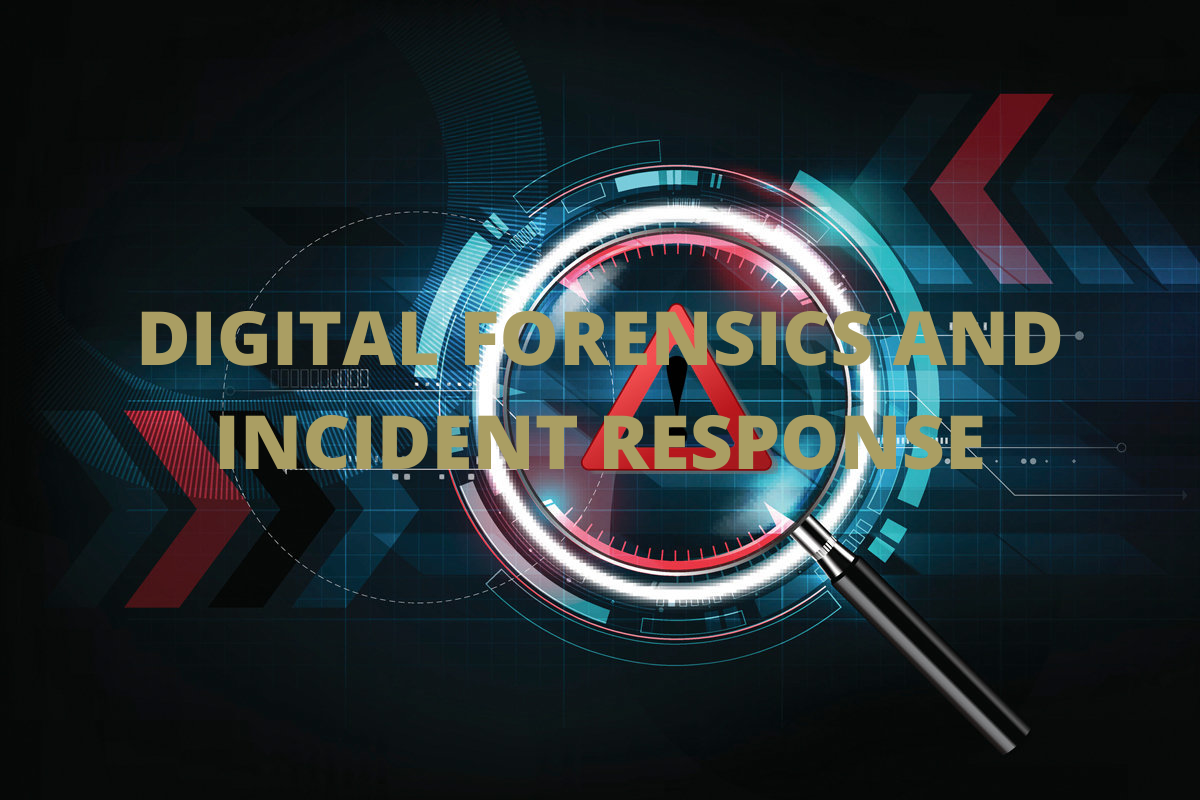 DIGITAL FORENSICS AND INCIDENT RESPONSE
